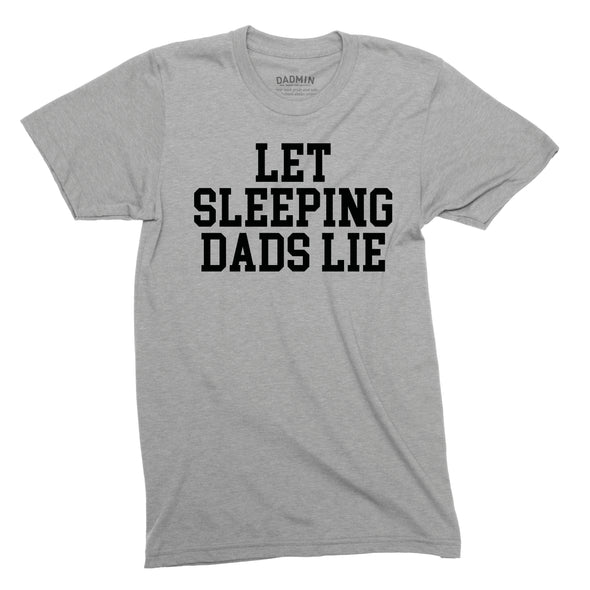 Let Sleeping Dads Lie - Tee