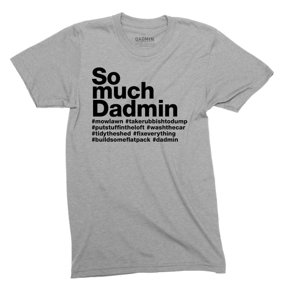 So much Dadmin - Classic Tee