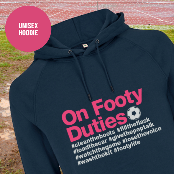 On Footy Duties Unisex Hoodie
