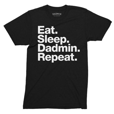 Eat. Sleep. Dadmin. Repeat - T-Shirt