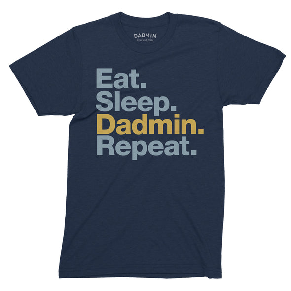 Eat. Sleep. Dadmin. Repeat - T-Shirt