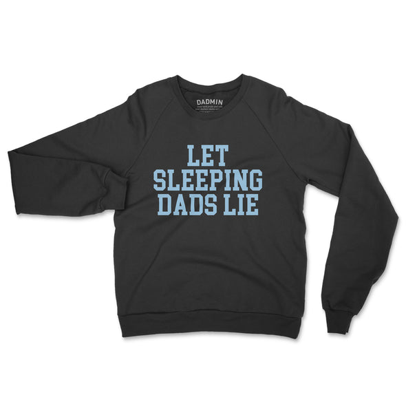 Let Sleeping Dads Lie Sweatshirt