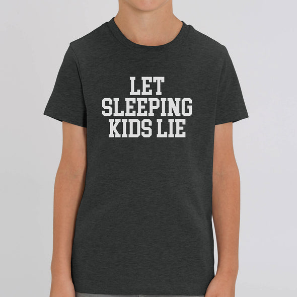 Let Sleeping Kids Lie - T-Shirt