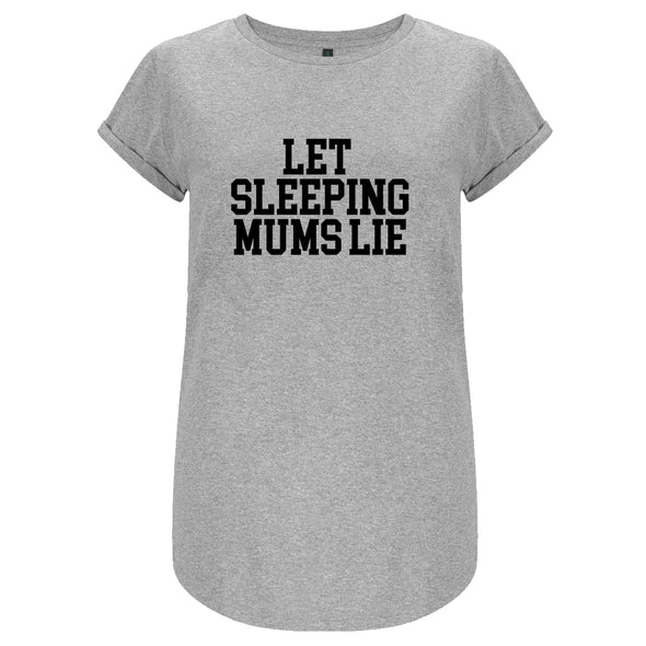 Let Sleeping Mums Lie - Roll Sleeved Womens Tee