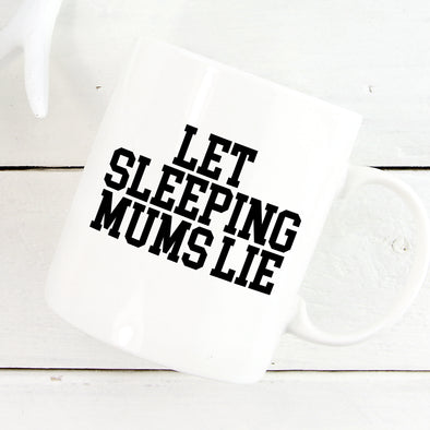 Let Sleeping Mums Lie Mug