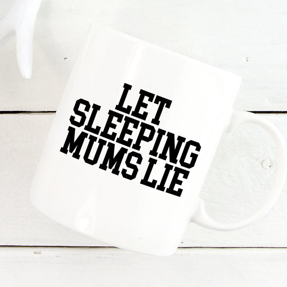 Let Sleeping Mums Lie Mug