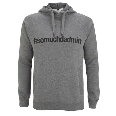 So much Dadmin Hashtag Hoody